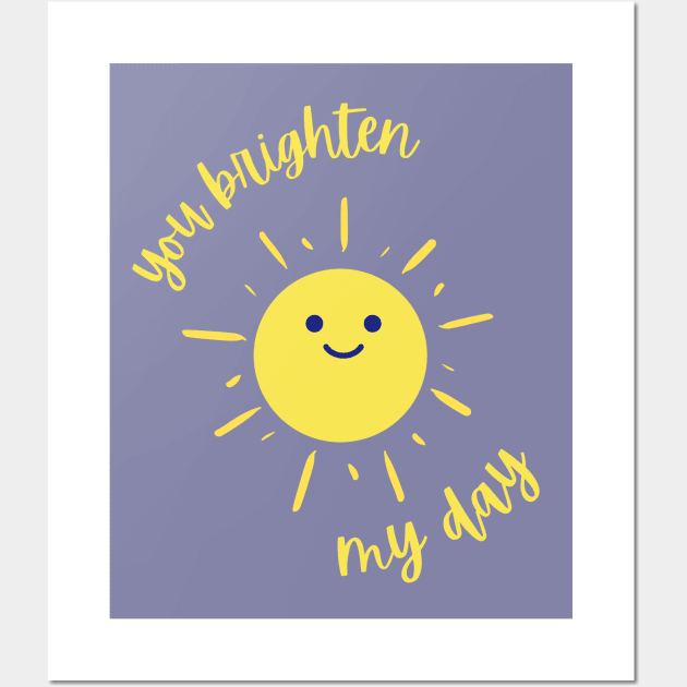 You Brighten My Day Wall Art by Blended Designs